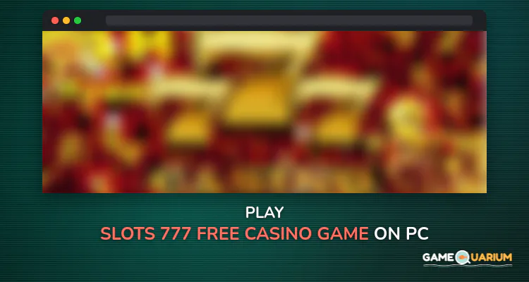 Slots 777 - Free Casino Game on Windows