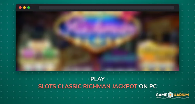 Slots Classic - Richman Jackpot Big Win Casino on Windows