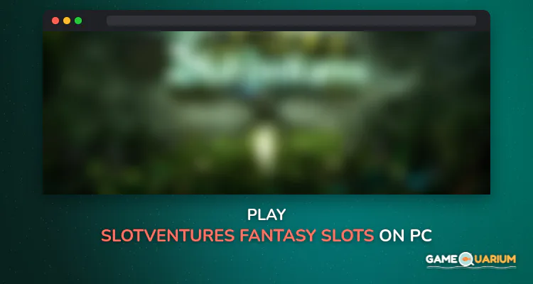 Slotventures - Fantasy Slots on Windows