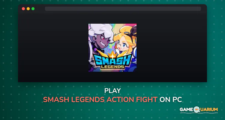 SMASH LEGENDS : Action Fight on Windows SMASH LEGENDS : Action Fight on Windows