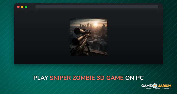 Sniper Zombie 3D Game on Windows Sniper Zombie 3D Game on Windows
