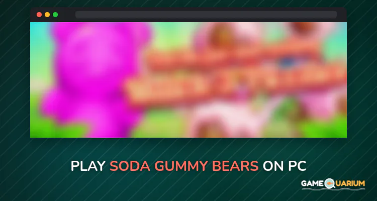 Soda Gummy Bears on Windows Soda Gummy Bears on Windows