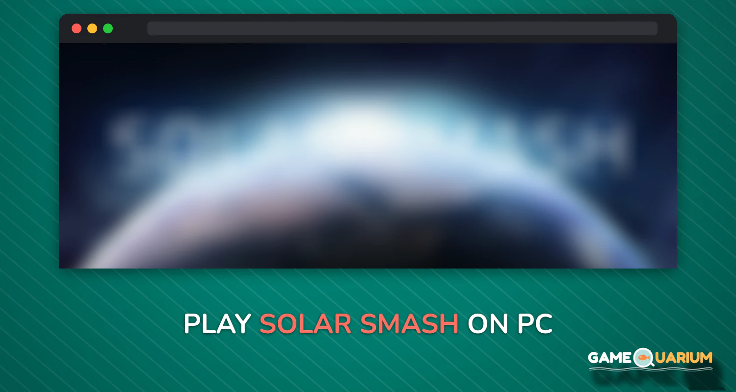 Solar Smash on Windows Solar Smash on Windows