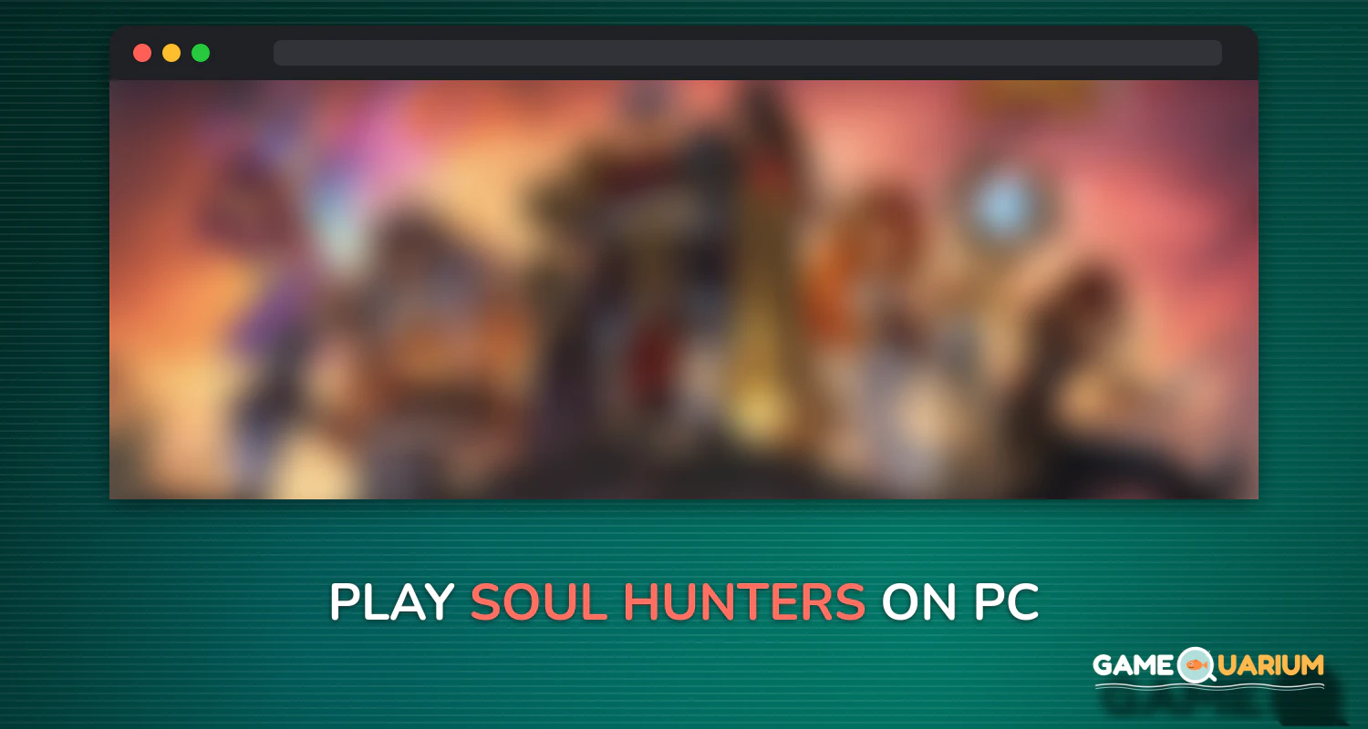 Soul Hunters on Windows Soul Hunters on Windows