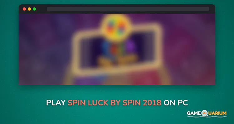 Spin ( Luck By Spin 2018 ) on Windows