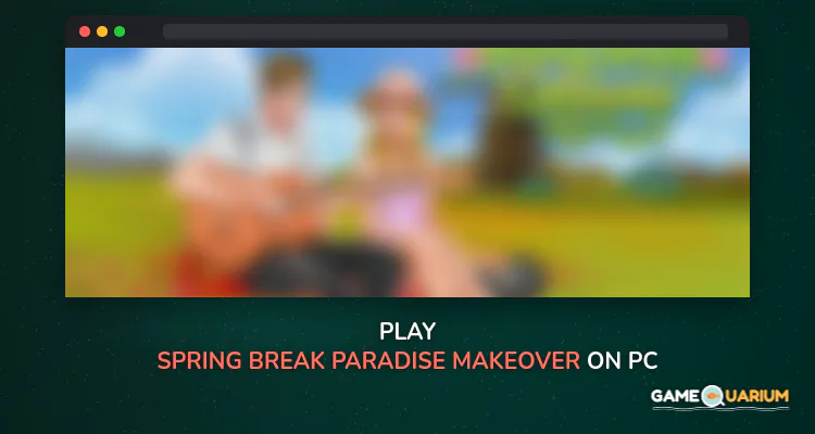 Spring Break Paradise Makeover on Windows Spring Break Paradise Makeover on Windows