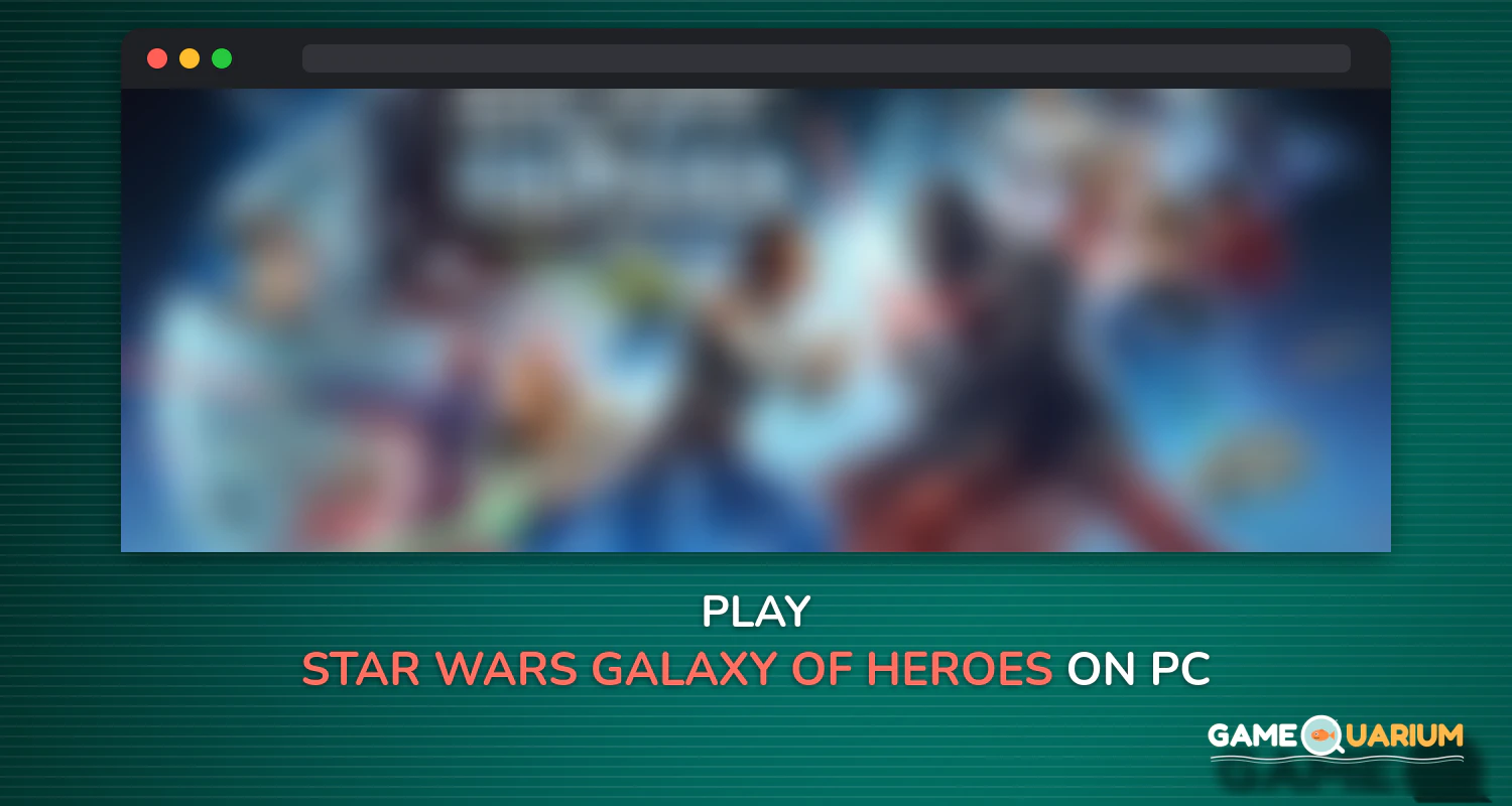 Star Wars™: Galaxy of Heroes on Windows Star Wars™: Galaxy of Heroes on Windows