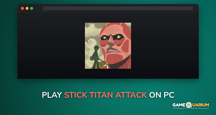 Stick Titan Attack on Windows Stick Titan Attack on Windows