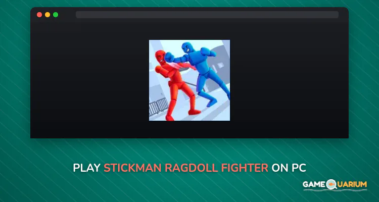 Stickman Ragdoll Fighter on Windows