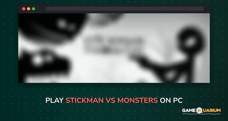 Stickman vs Monsters on Windows