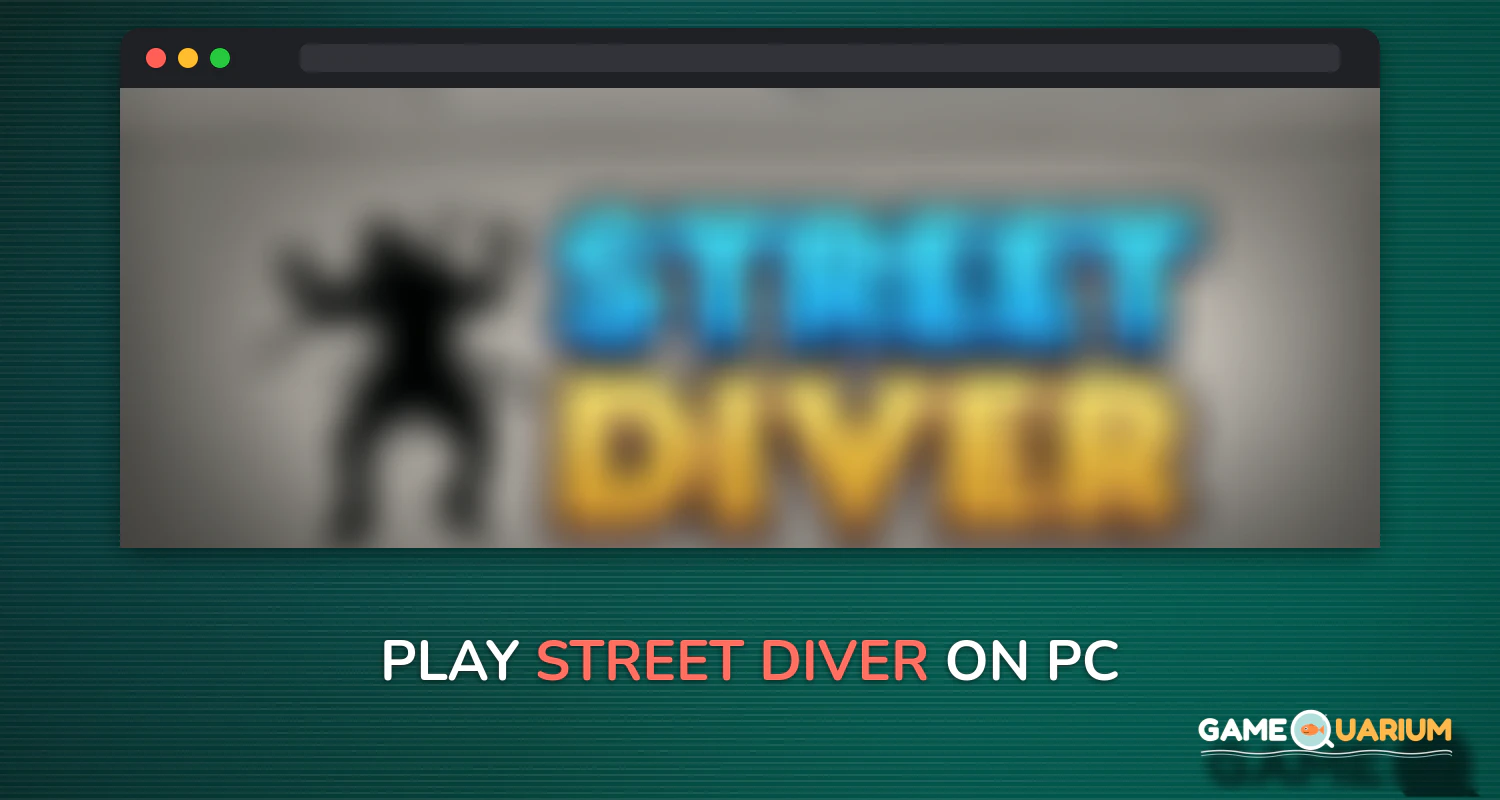 Street Diver on Windows Street Diver on Windows
