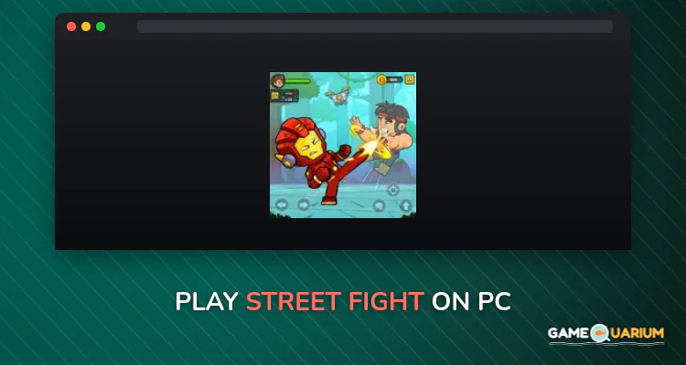Street Fight on Windows Street Fight on Windows