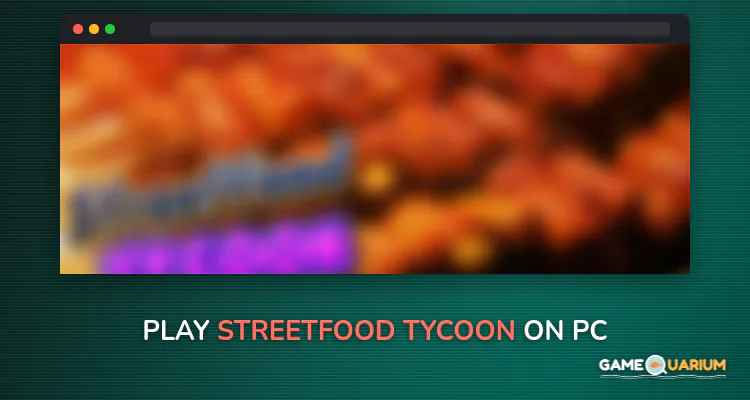 Streetfood Tycoon on Windows Streetfood Tycoon on Windows