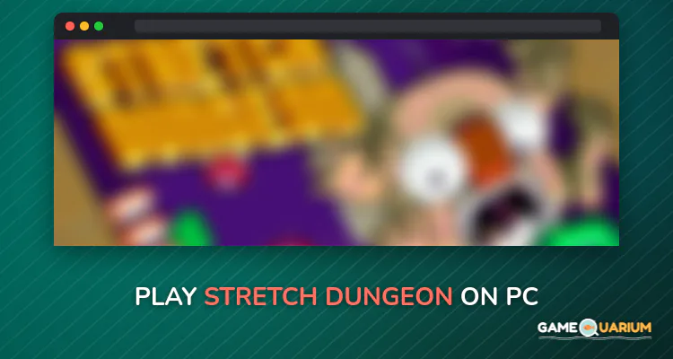 Stretch Dungeon on Windows
