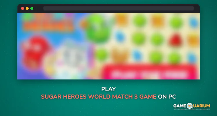 Sugar Heroes - World match 3 game! on Windows Sugar Heroes - World match 3 game! on Windows