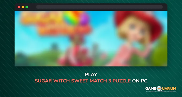 Sugar Witch - Sweet Match 3 Puzzle Game on Windows Sugar Witch - Sweet Match 3 Puzzle Game on Windows