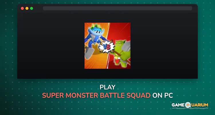 Super Monster Battle Squad on Windows