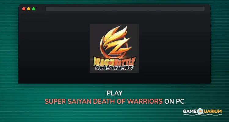 Super Saiyan Death Of Warriors on Windows Super Saiyan Death Of Warriors on Windows