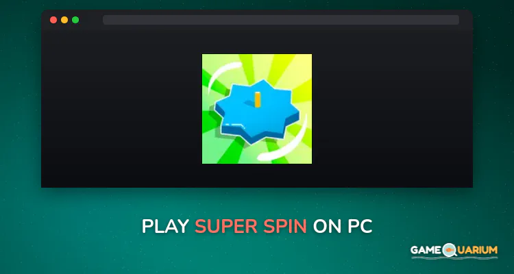 Super Spin on Windows