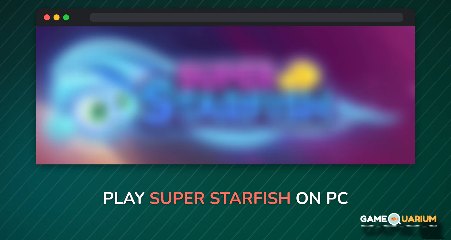 Super Starfish on Windows Super Starfish on Windows