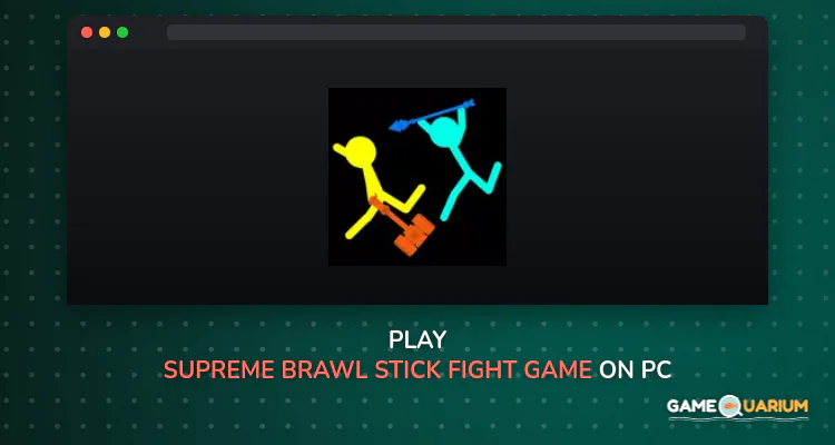 Supreme Brawl Stick Fight Game on Windows Supreme Brawl Stick Fight Game on Windows