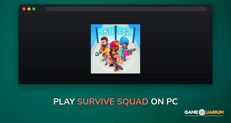 Survive Squad on Windows Survive Squad on Windows