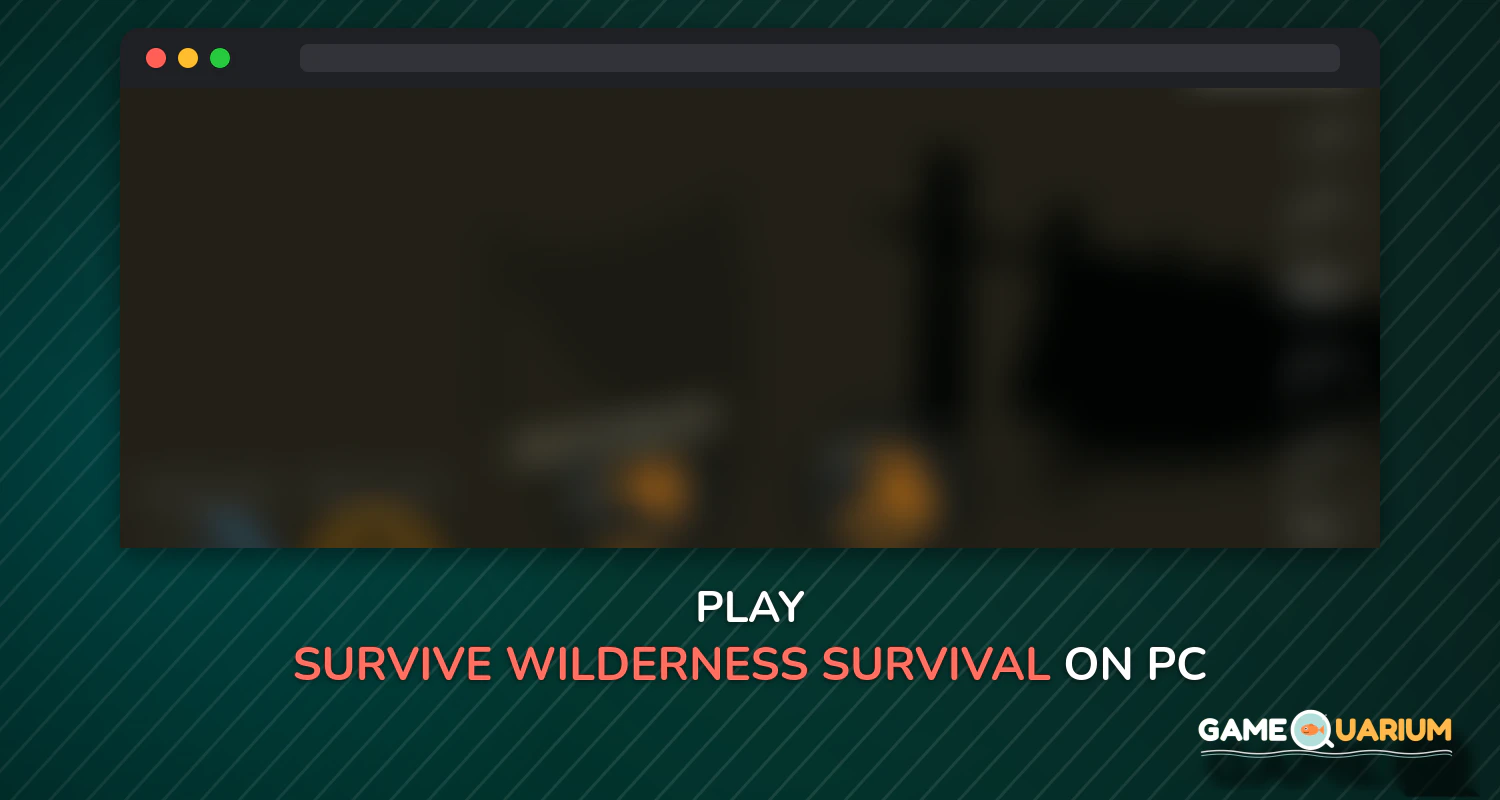 Survive - Wilderness survival on Windows Survive - Wilderness survival on Windows