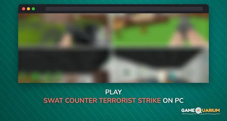 SWAT Counter Terrorist Strike on Windows
