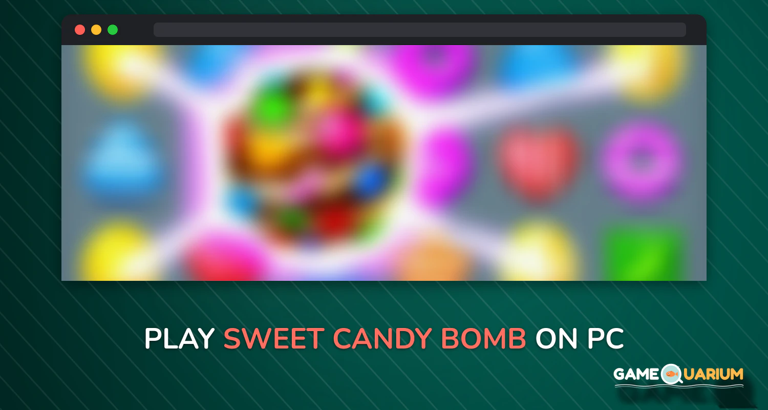 Sweet Candy Bomb on Windows Sweet Candy Bomb on Windows