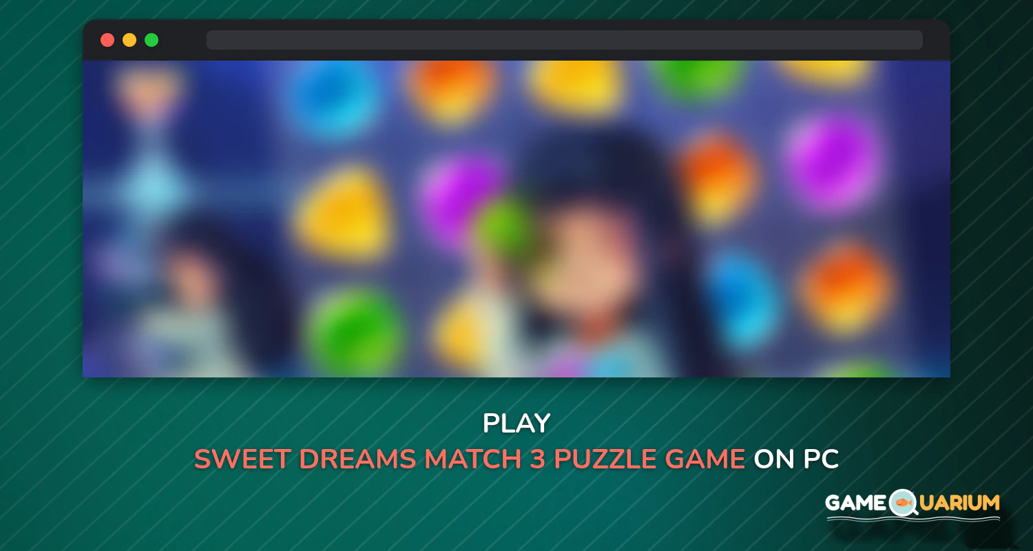 Sweet Dreams - Match 3 Puzzle Game on Windows Sweet Dreams - Match 3 Puzzle Game on Windows