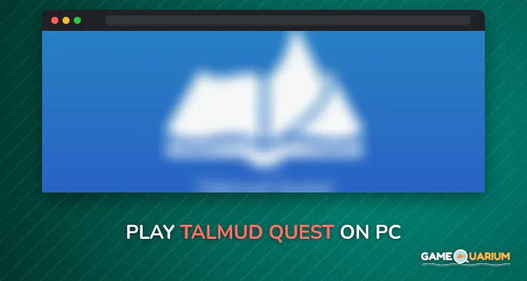 Talmud Quest on Windows Talmud Quest on Windows