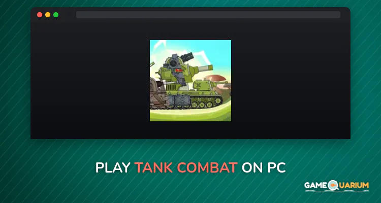 Tank Combat on Windows Tank Combat on Windows