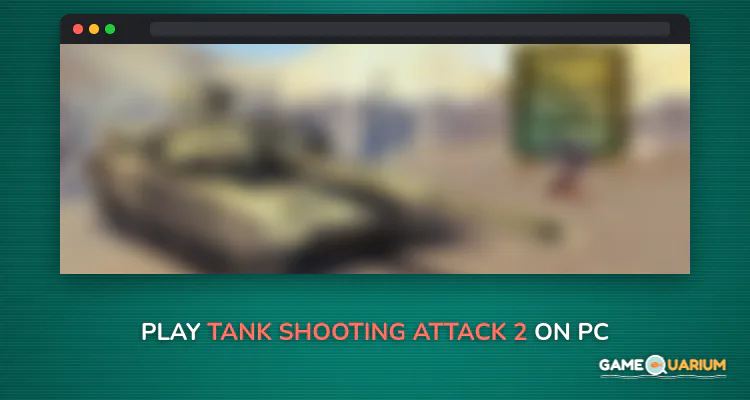 Tank Shooting Attack 2 on Windows