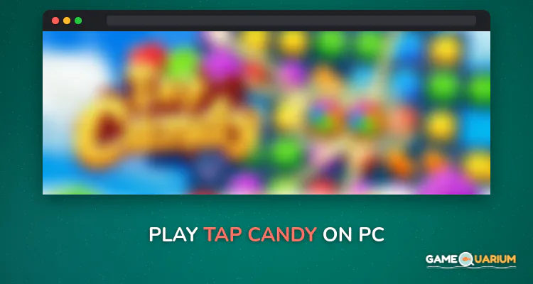 Tap Candy on Windows Tap Candy on Windows