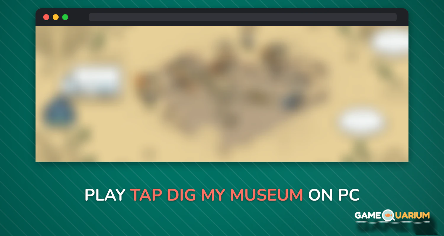 TAP! DIG! MY MUSEUM! on Windows TAP! DIG! MY MUSEUM! on Windows