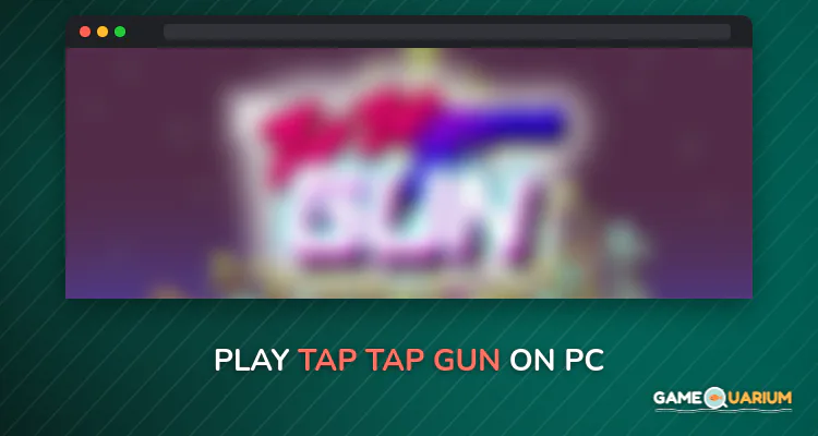Tap Tap Gun on Windows Tap Tap Gun on Windows