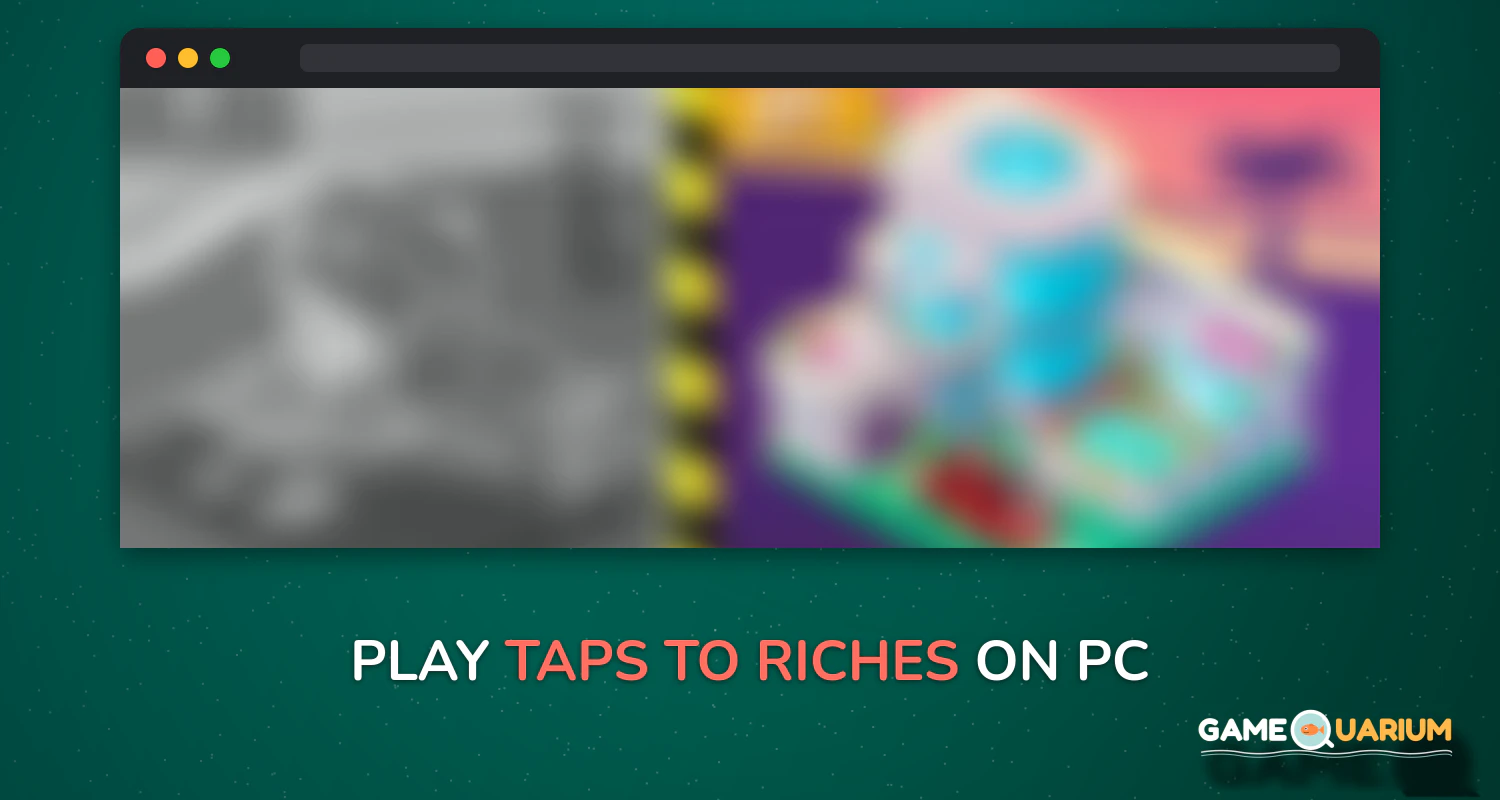 Taps to Riches on Windows