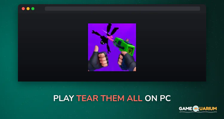 Tear Them All on Windows Tear Them All on Windows