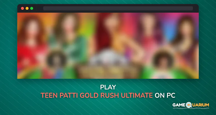 Teen Patti Gold Rush - Ultimate Live Indian Poker on Windows Teen Patti Gold Rush - Ultimate Live Indian Poker on Windows