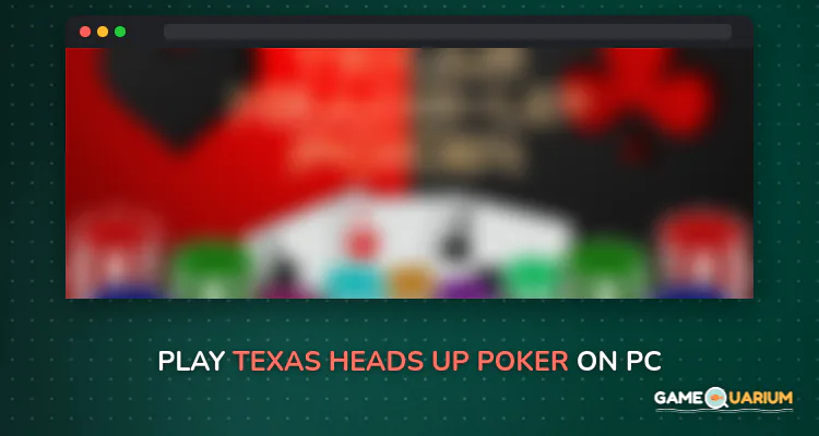 Texas Heads-up Poker on Windows Texas Heads-up Poker on Windows