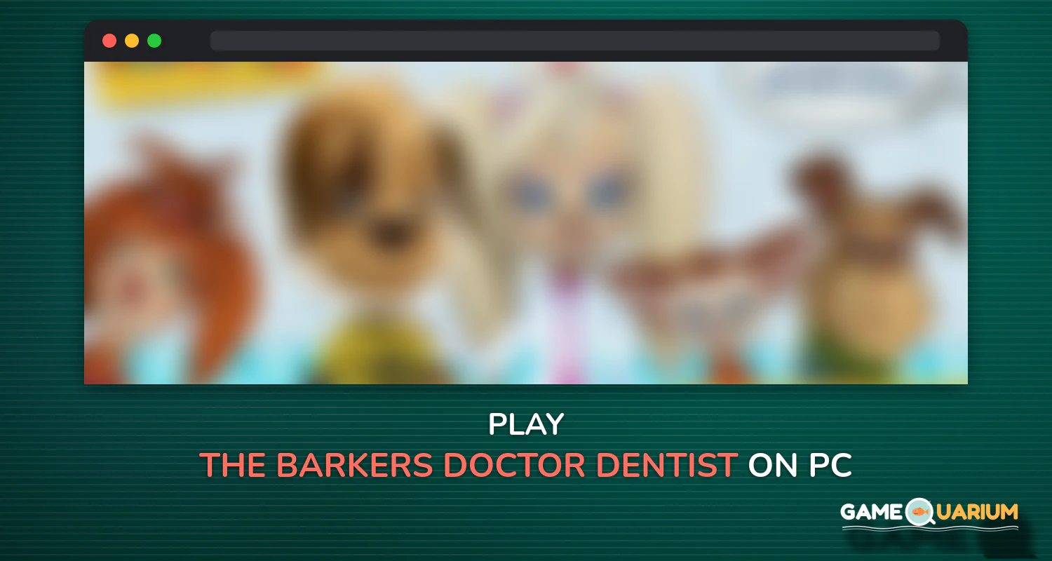 The Barkers: Doctor Dentist on Windows The Barkers: Doctor Dentist on Windows