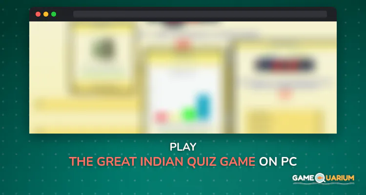 The Great Indian Quiz Game on Windows The Great Indian Quiz Game on Windows