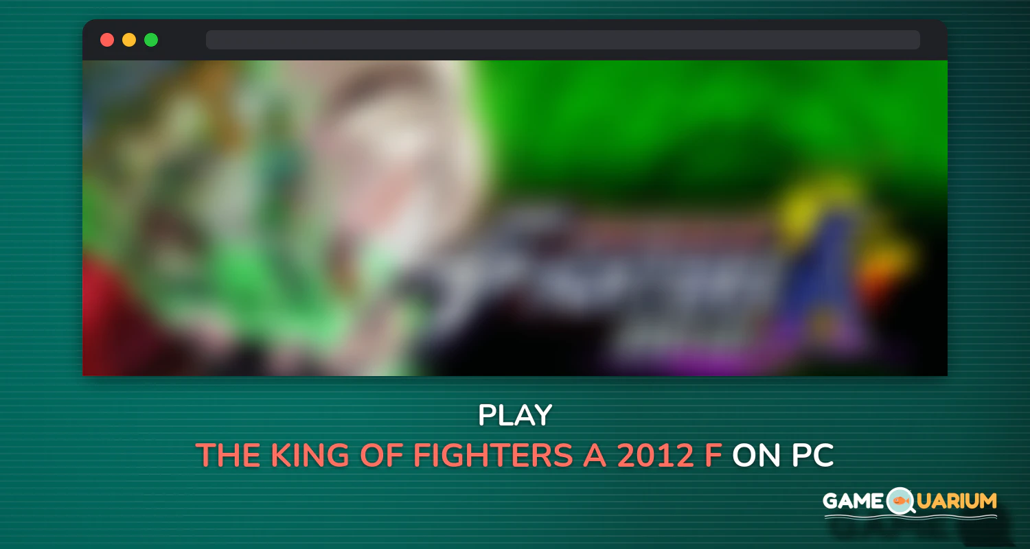 THE KING OF FIGHTERS-A 2012(F) on Windows THE KING OF FIGHTERS-A 2012(F) on Windows
