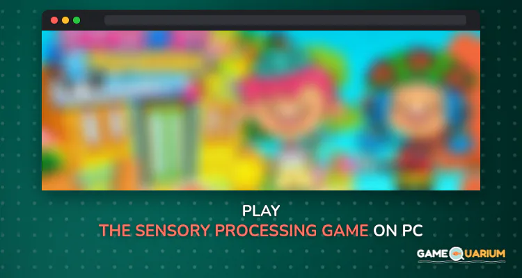 The Sensory Processing Game - Autism & SPD FREE on Windows The Sensory Processing Game - Autism & SPD FREE on Windows