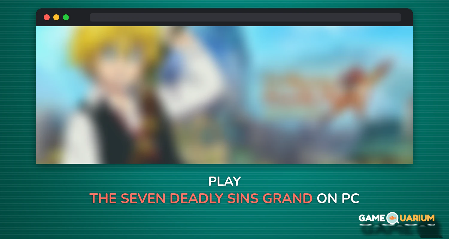 The Seven Deadly Sins: Grand Cross on Windows The Seven Deadly Sins: Grand Cross on Windows