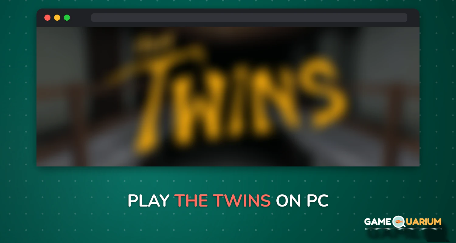 The Twins on Windows The Twins on Windows