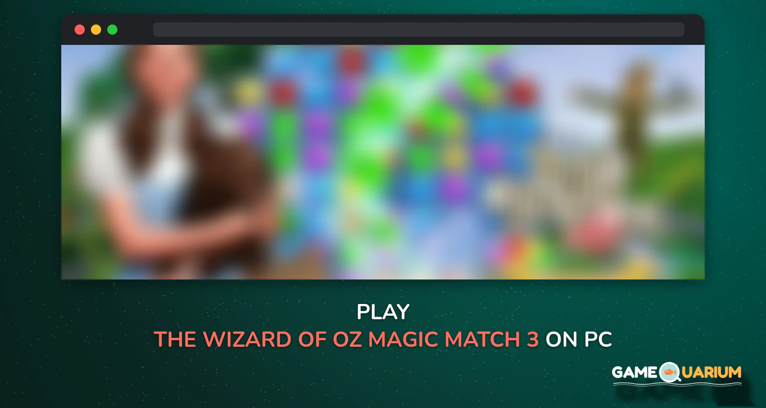 The Wizard of Oz Magic Match 3 on Windows The Wizard of Oz Magic Match 3 on Windows