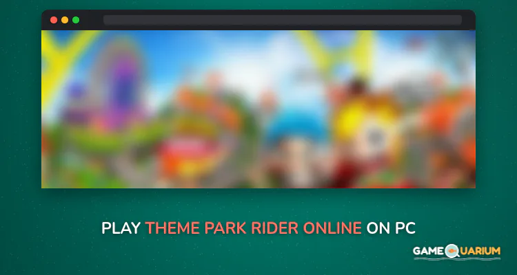 Theme Park Rider Online on Windows Theme Park Rider Online on Windows