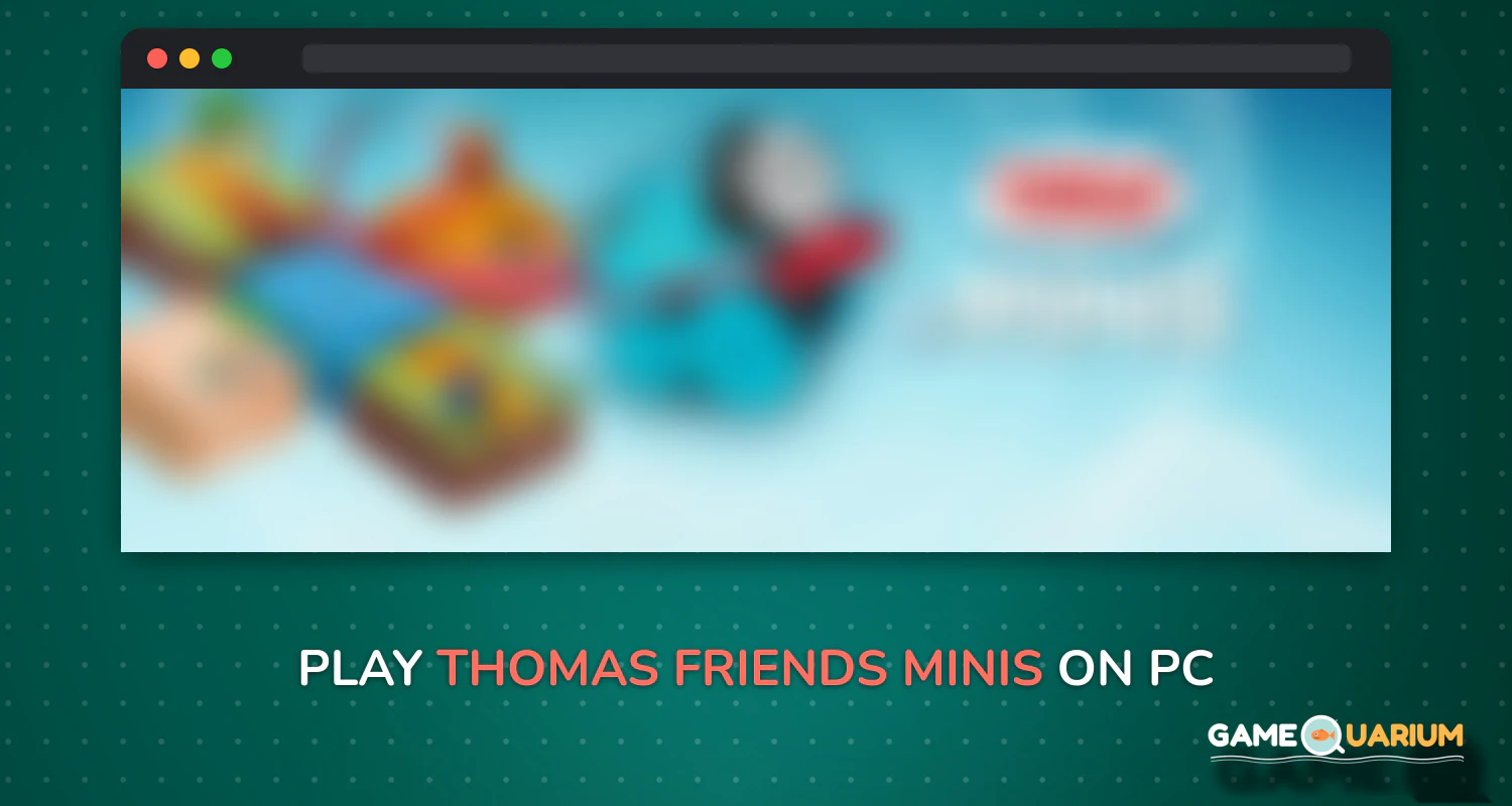 Thomas & Friends Minis on Windows Thomas & Friends Minis on Windows