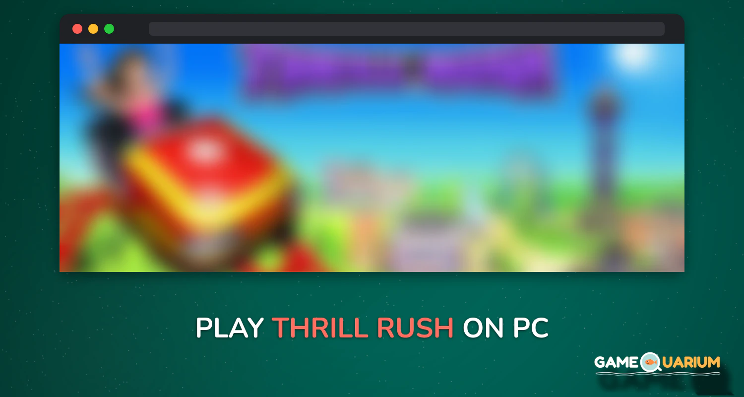 Thrill Rush on Windows Thrill Rush on Windows